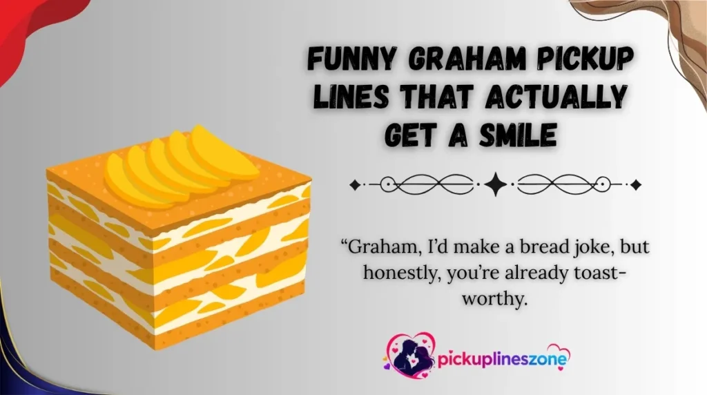 Funny Graham Pickup Lines That Actually Get a Smile