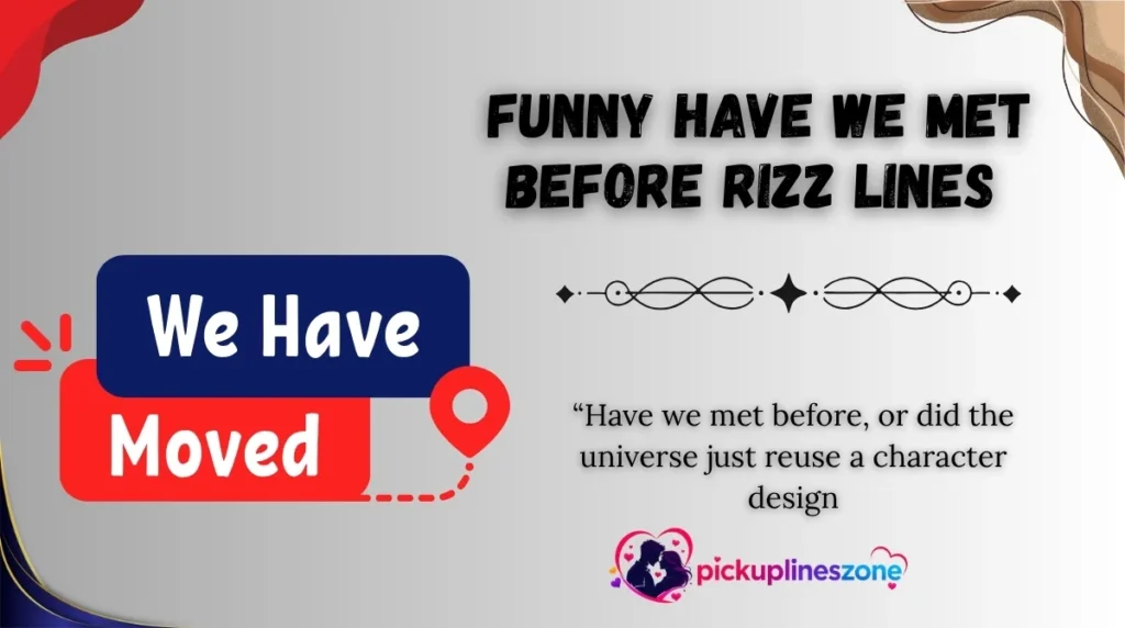  Funny Have We Met Before Rizz Lines