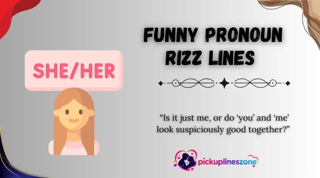 Funny Pronoun Rizz Lines