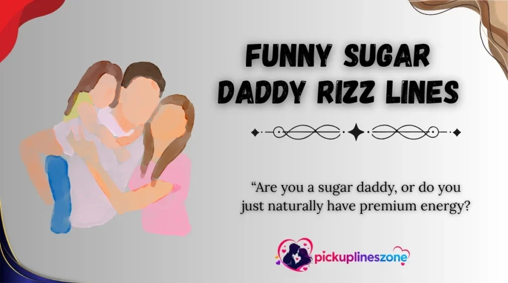 Funny Sugar Daddy Rizz Lines