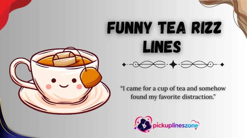 Funny Tea Rizz Lines 