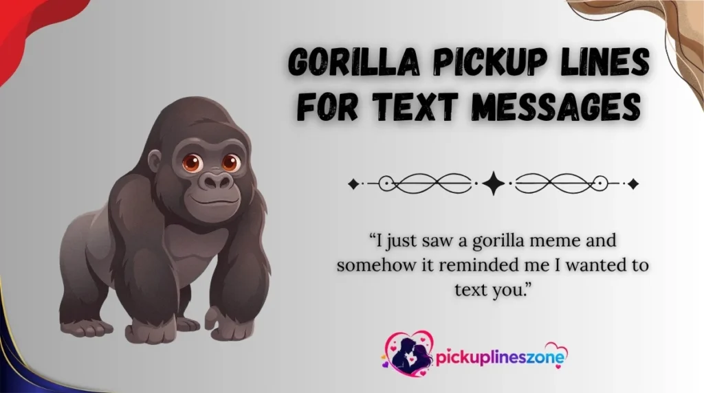 Gorilla Pickup Lines for Text Messages