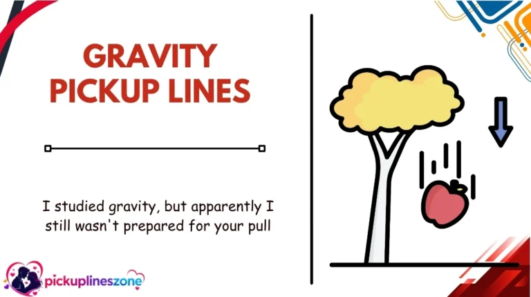 Gravity Pickup Lines