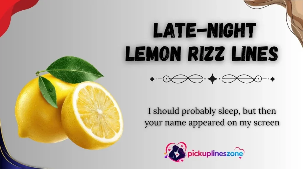 Late-Night Lemon Rizz Lines