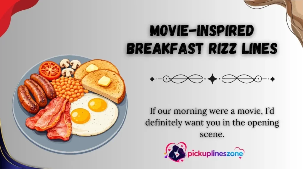 Movie-Inspired Breakfast Rizz Lines