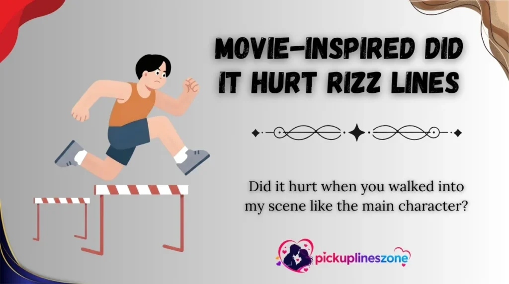 Movie-Inspired Did It Hurt Rizz Lines