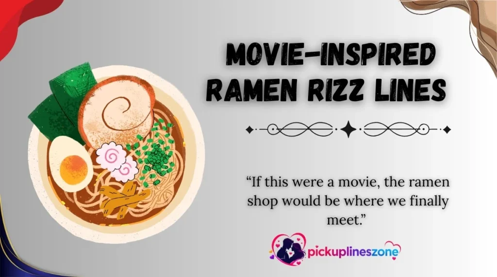 Movie-Inspired Ramen Rizz Lines 