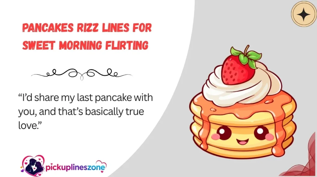 Pancakes Rizz Lines for Sweet Morning Flirting