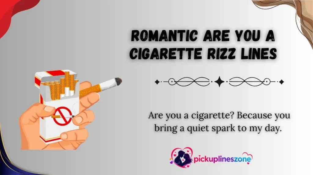 Romantic Are You a Cigarette Rizz Lines