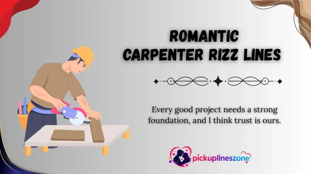  Romantic Carpenter Rizz Lines