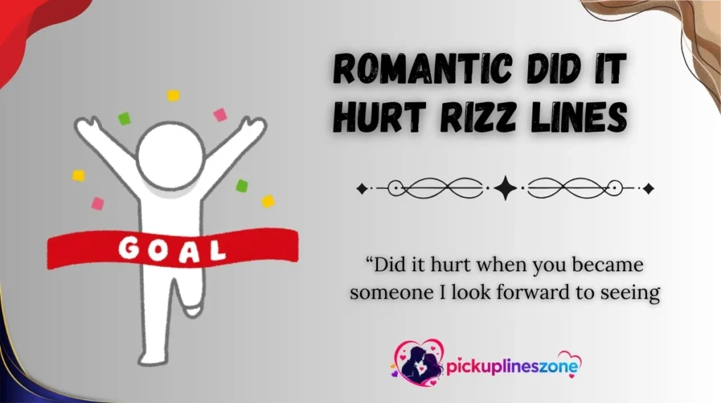 Romantic Did It Hurt Rizz Lines