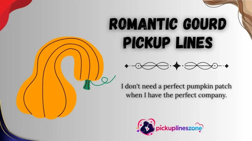 Romantic Gourd Pickup Lines