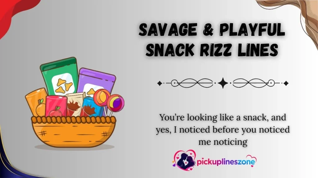 Savage & Playful Snack Rizz Lines