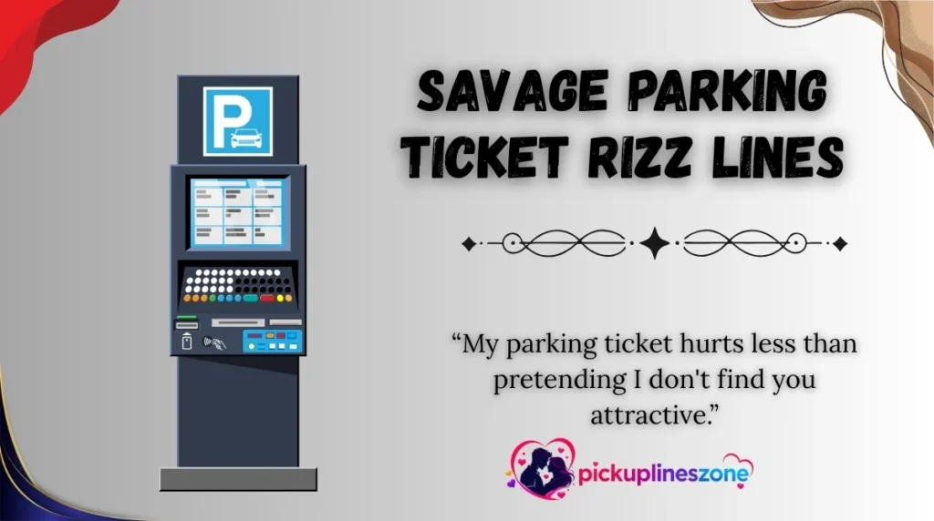 Savage Parking Ticket Rizz Lines