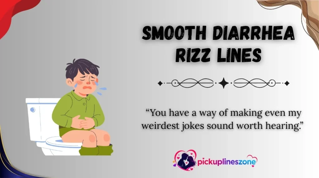 Smooth Diarrhea Rizz Lines
