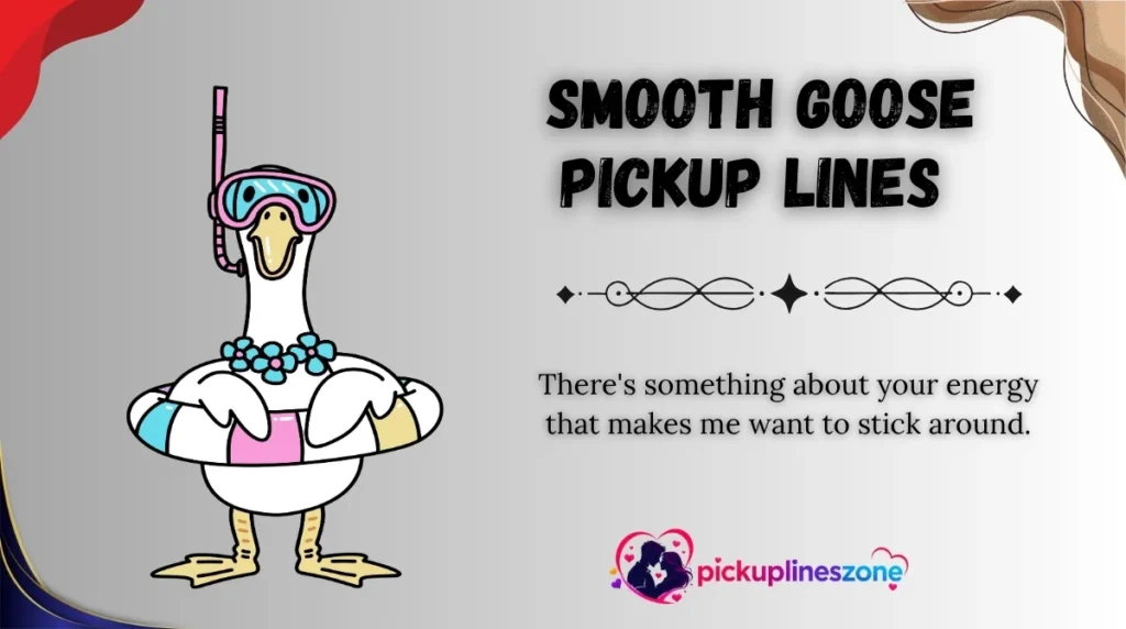  Smooth Goose Pickup Lines