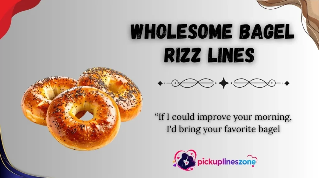 Wholesome Bagel Rizz Lines