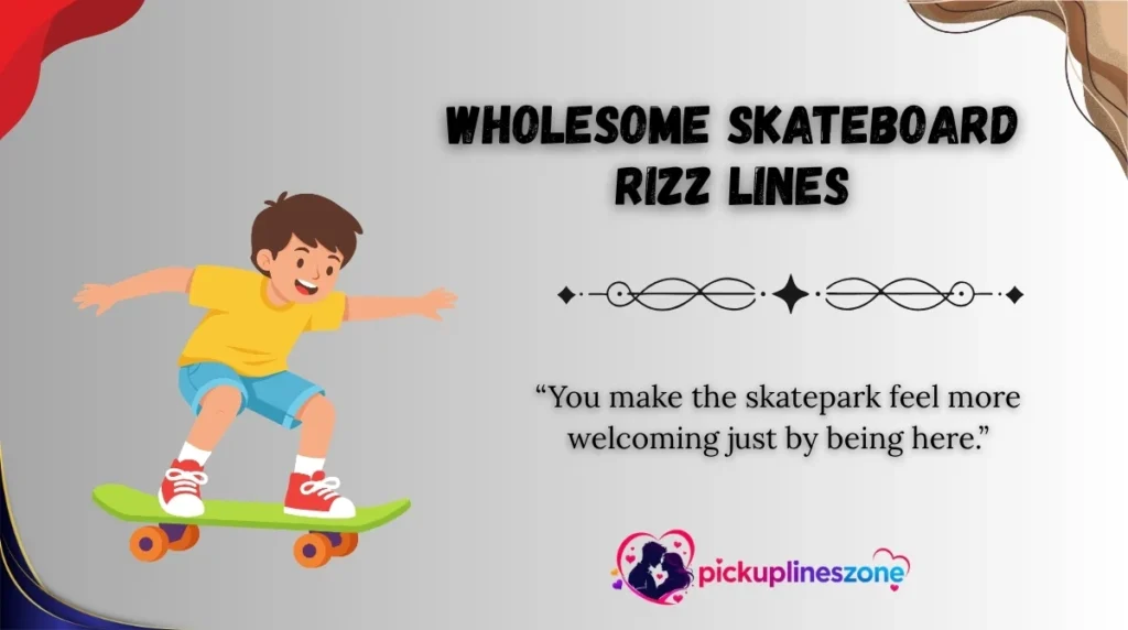 Wholesome Skateboard Rizz Lines