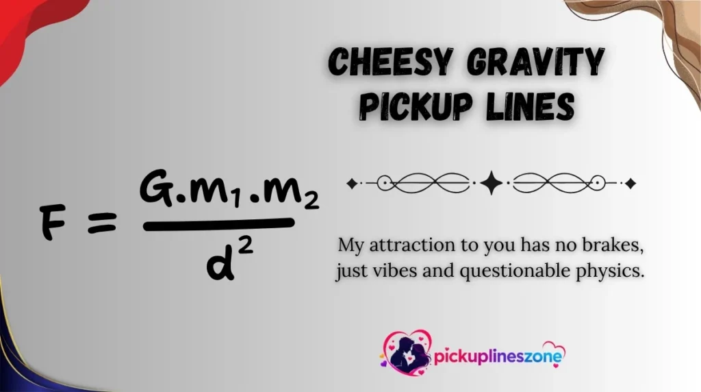 Cheesy Gravity Pickup Lines