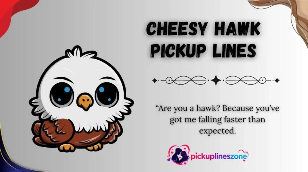 Cheesy Hawk Pickup Lines