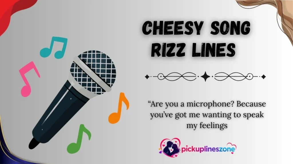 Cheesy Song Rizz Lines