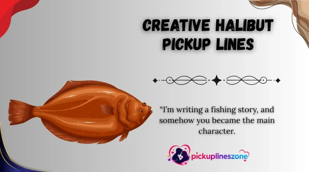 Creative Halibut Pickup Lines
