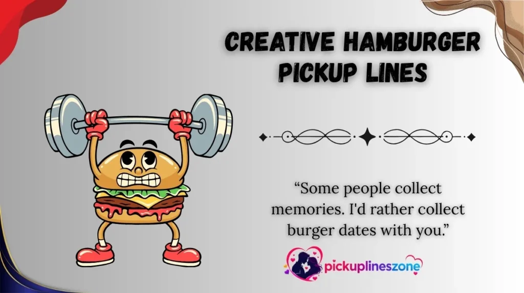 Creative Hamburger Pickup Lines