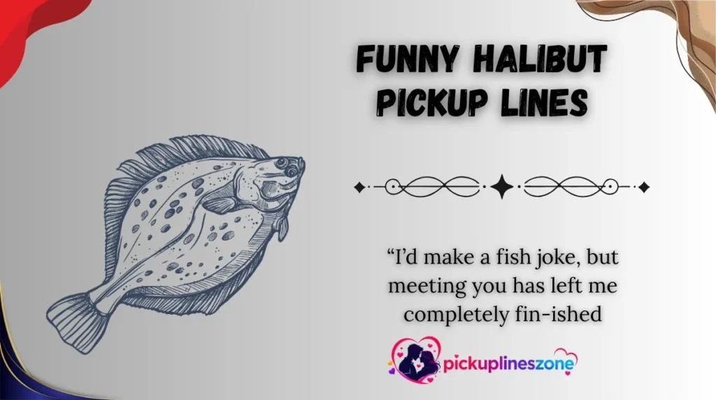 Funny Halibut Pickup Lines