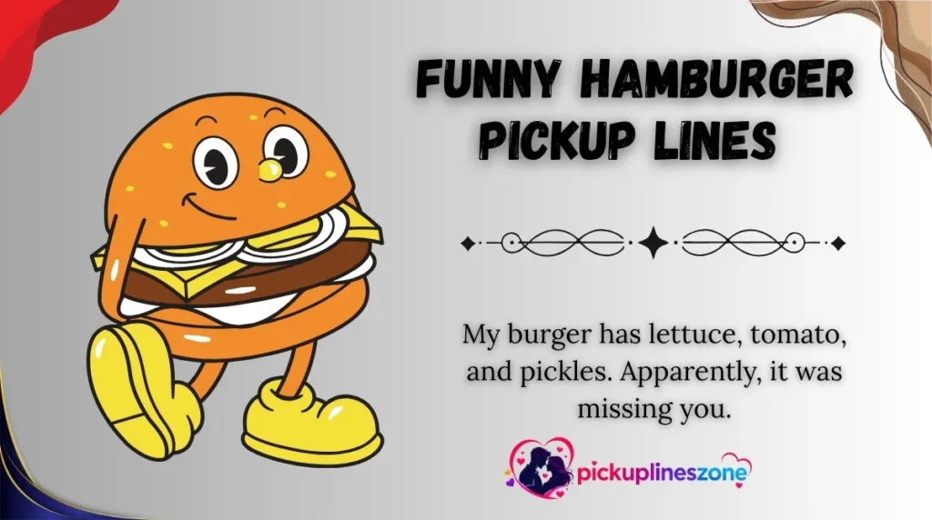  Funny Hamburger Pickup Lines