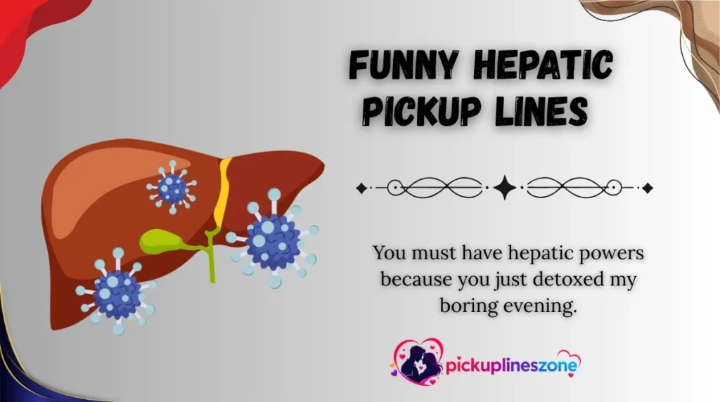 Funny Hepatic Pickup Lines
