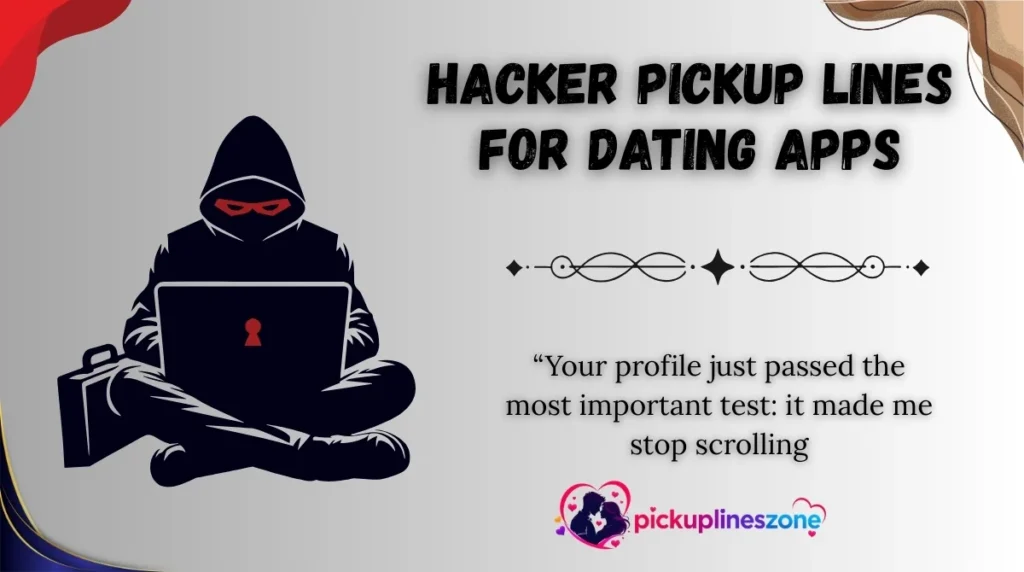 Hacker Pickup Lines for Dating Apps