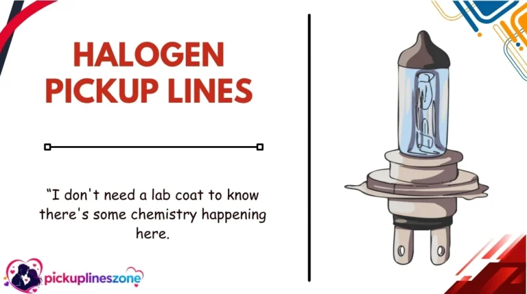 Halogen Pickup Lines