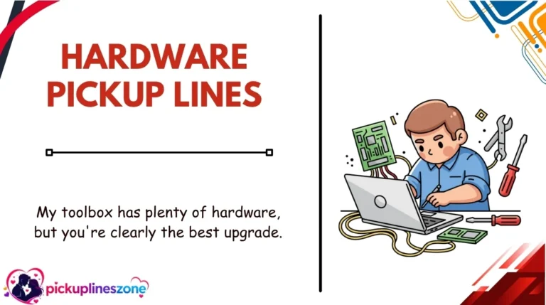 Hardware Pickup Lines
