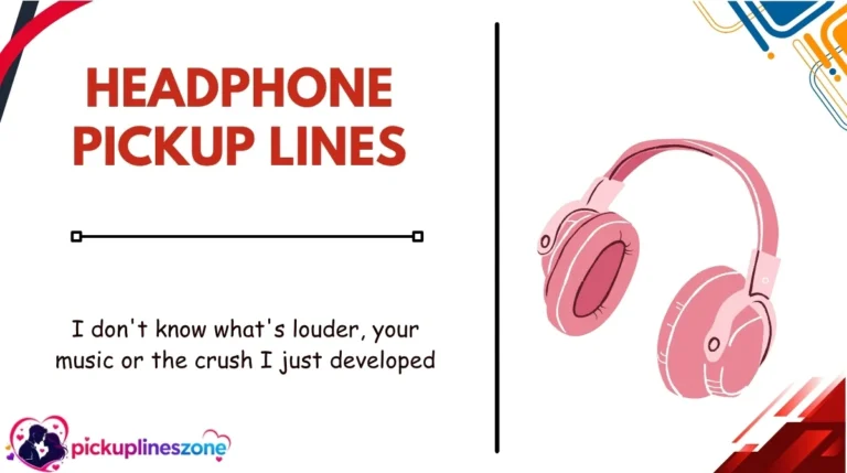 Headphone Pickup Lines