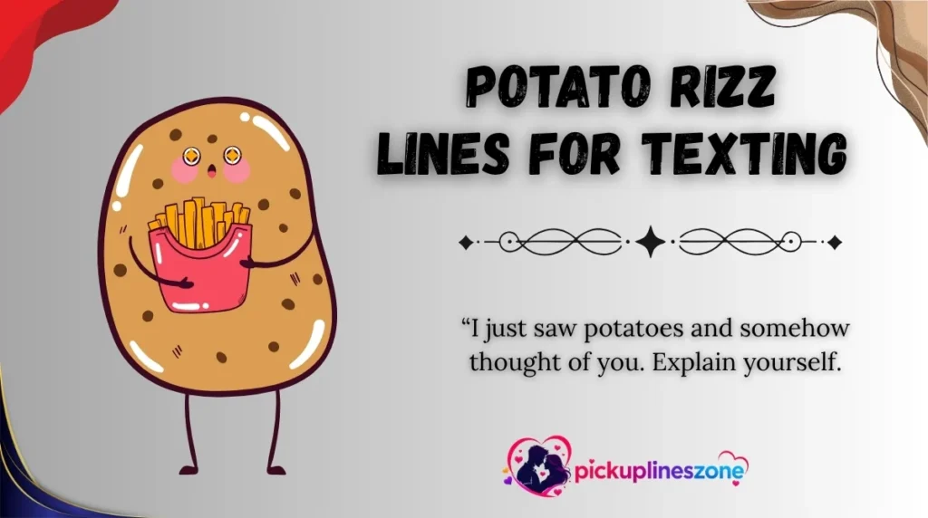  Potato Rizz Lines for Texting