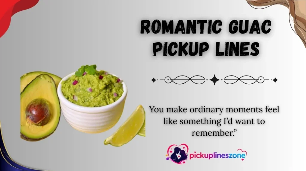 Romantic Guac Pickup Lines