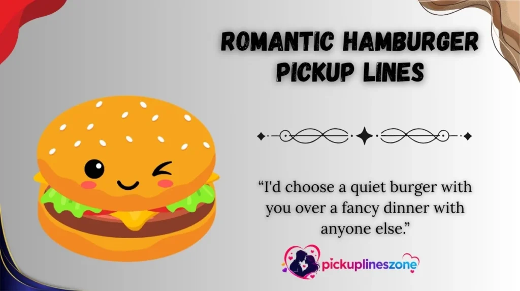 Romantic Hamburger Pickup Lines