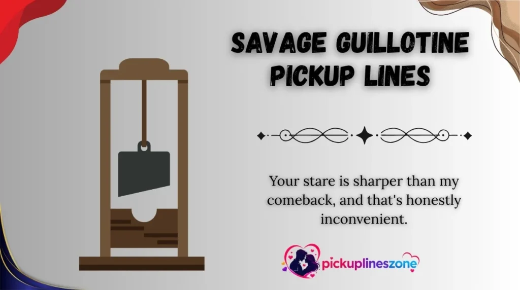 Savage Guillotine Pickup Lines