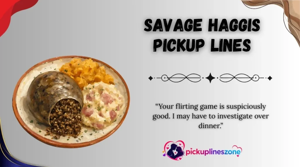 Savage Haggis Pickup Lines