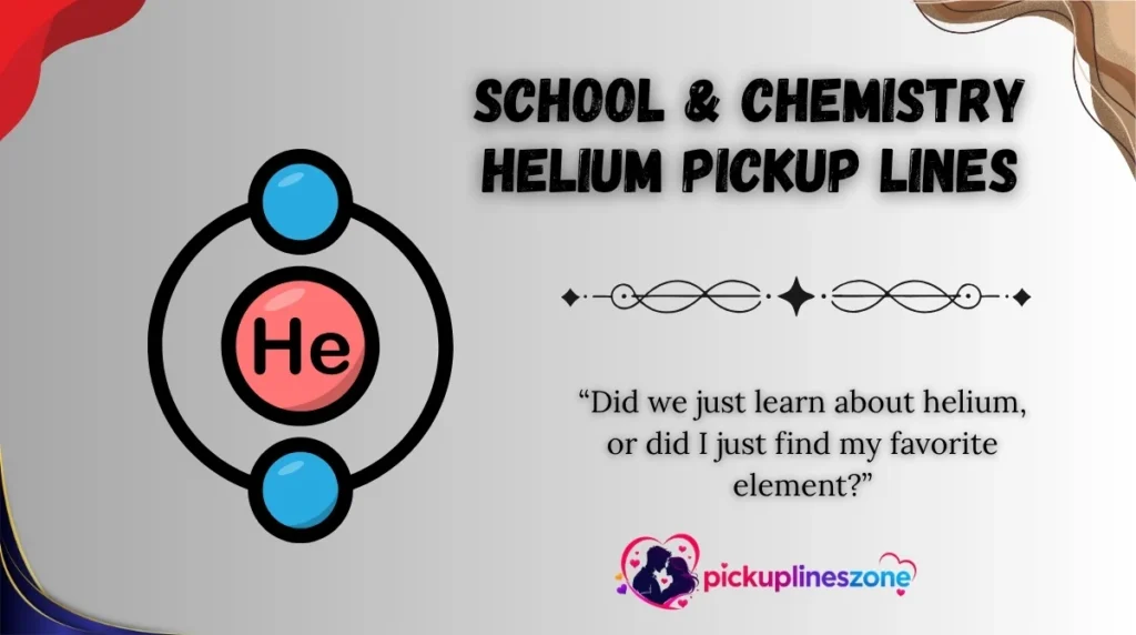 School & Chemistry Helium Pickup Lines