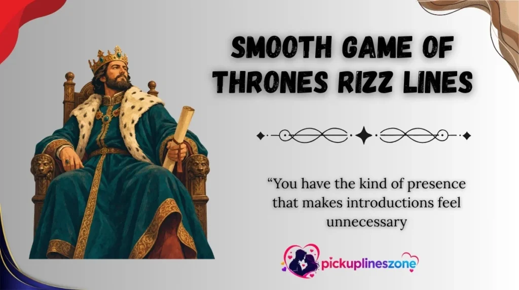 Smooth Game of Thrones Rizz Lines