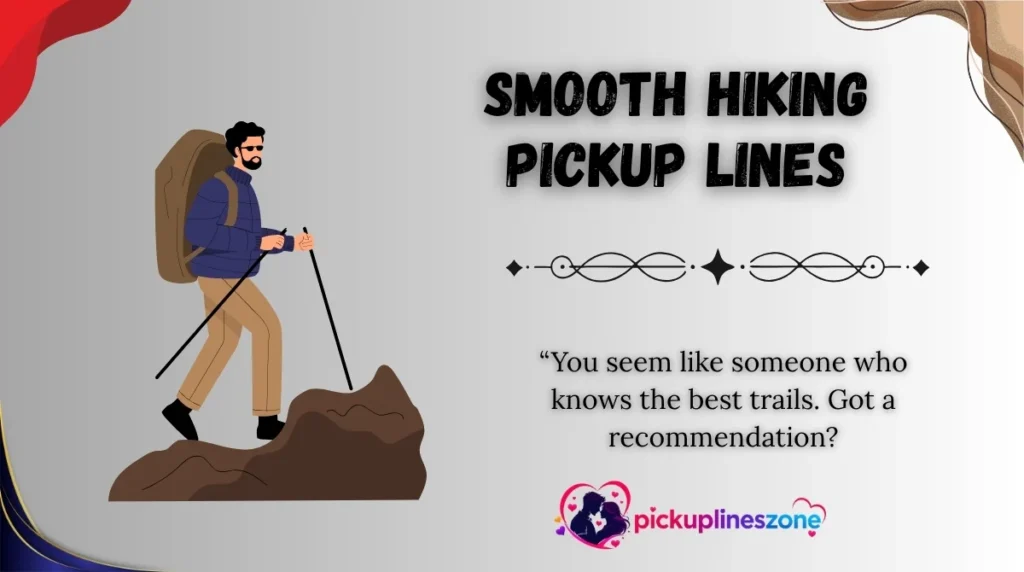 Smooth Hiking Pickup Lines