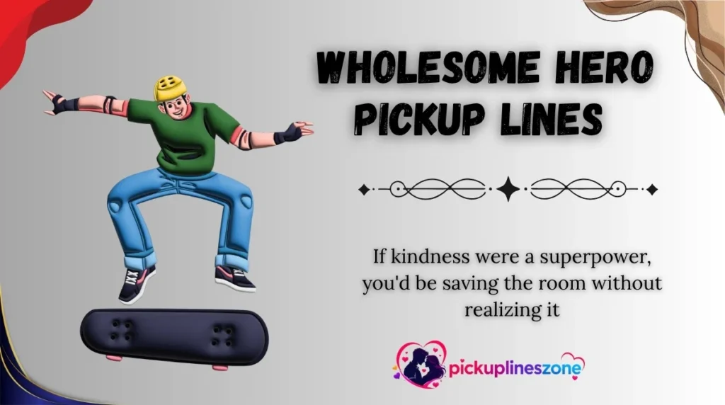 Wholesome Hero Pickup Lines